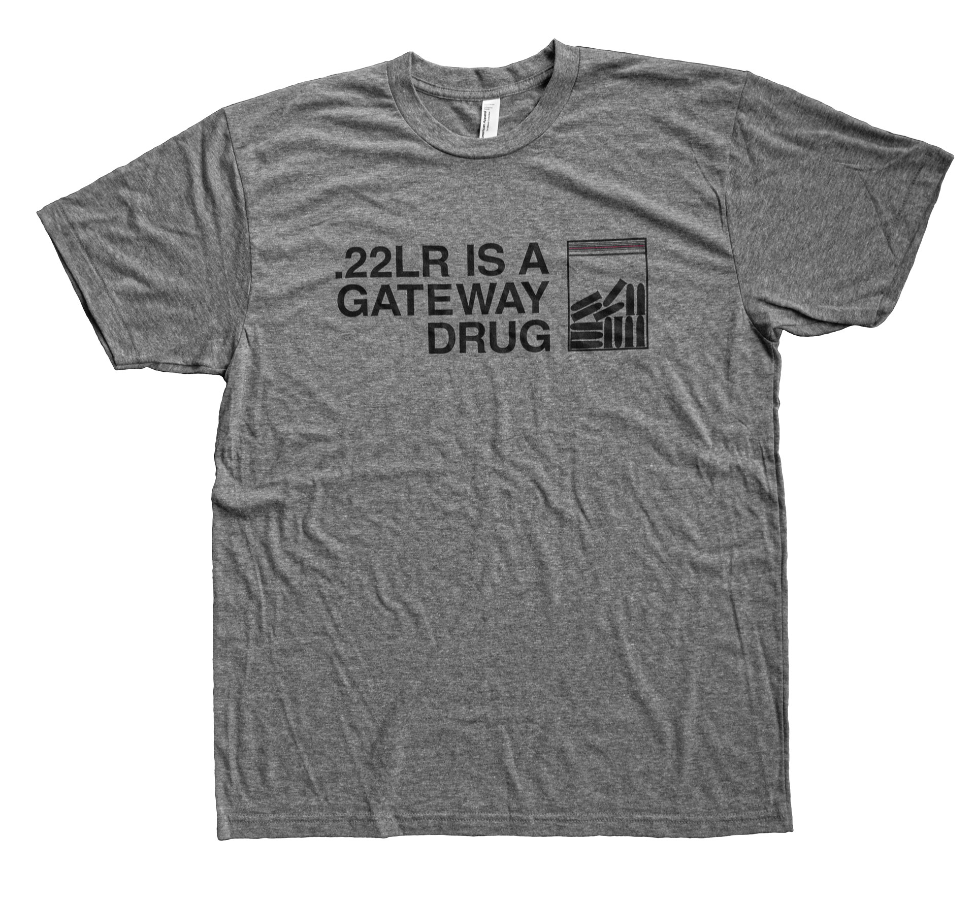 22LR Is A Gateway Drug T-Shirt (TriGrey)