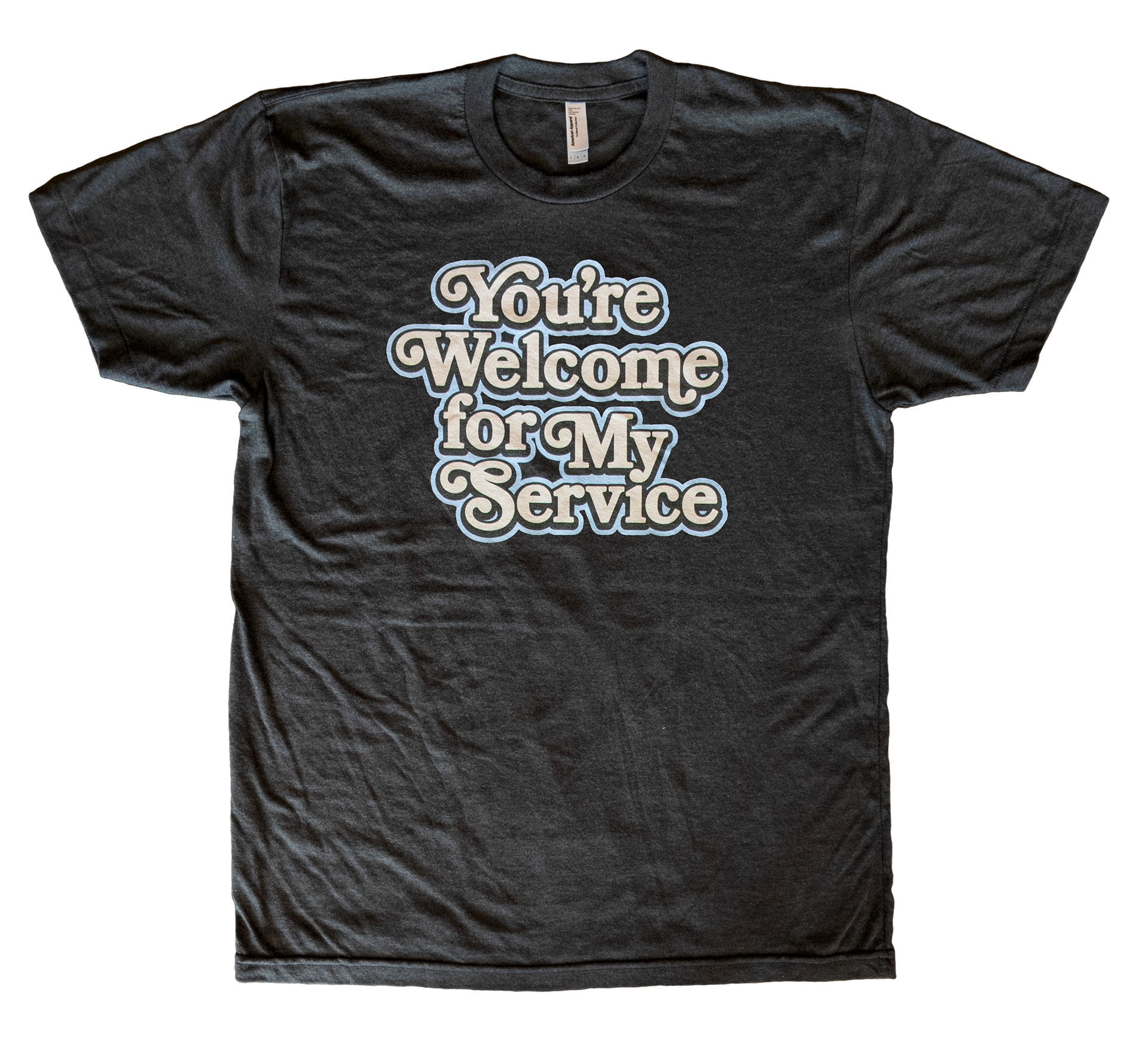 You're Welcome For My Service YWFMS (TriBlack) T-Shirt