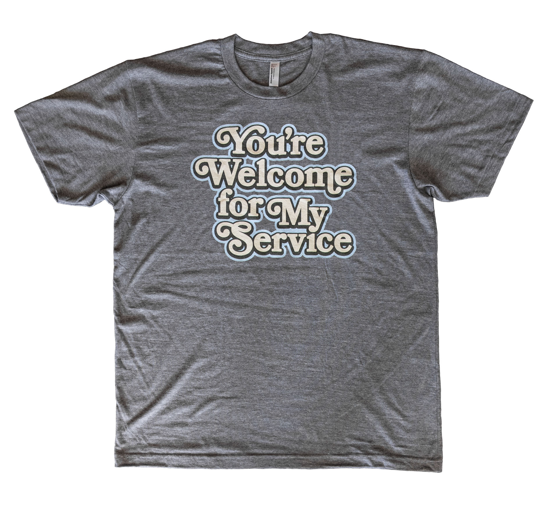 You're Welcome For My Service YWFMS (TriGrey) T-Shirt